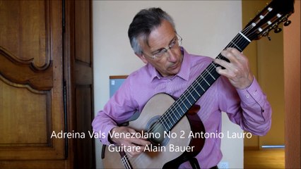 Andreina, Vals Venezolano No 2 - Antonio Lauro - Guitare Alain Bauer