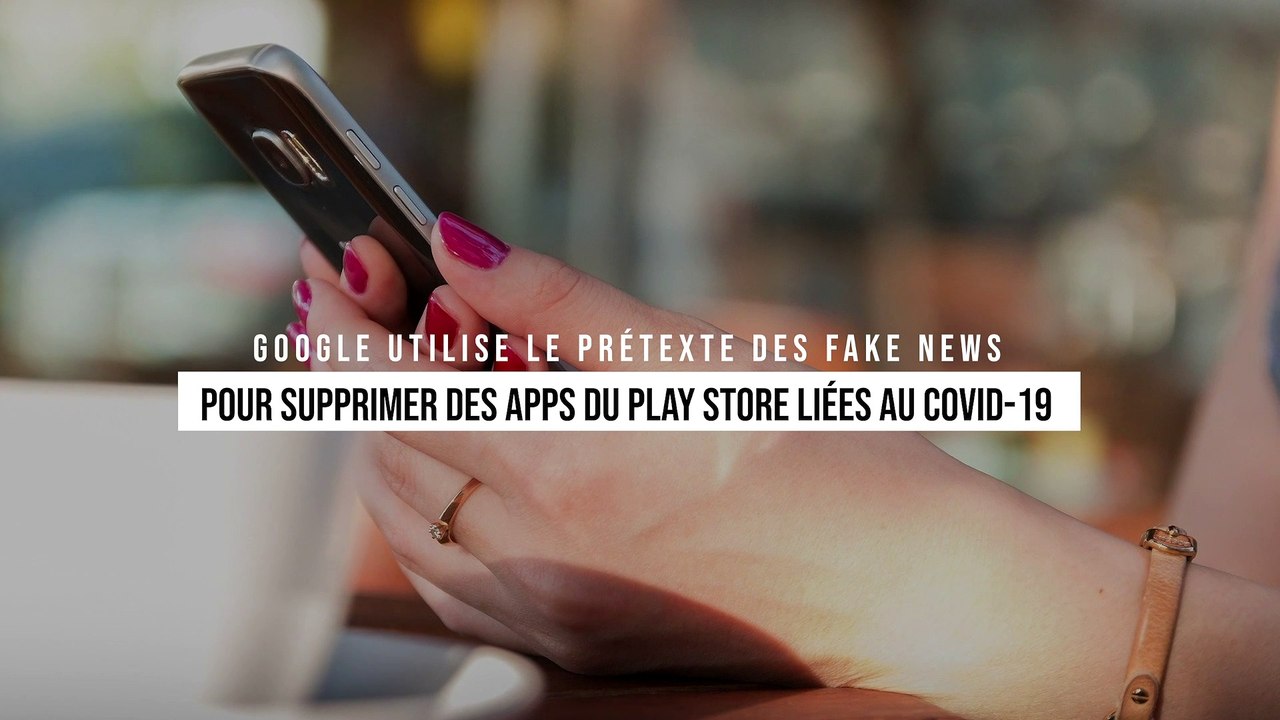 Google utilise le prétexte des fake news pour supprimer des apps du Play Store liées au Covid-19
