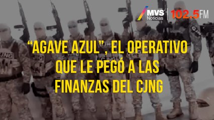 “Agave Azul”, el operativo que le pegó a las finanzas del CJNG