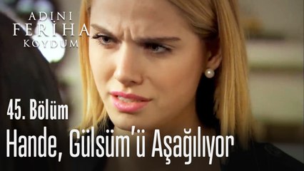 Hande, Gülsüm'ü aşağıladı - Adını Feriha Koydum 45. Bölüm