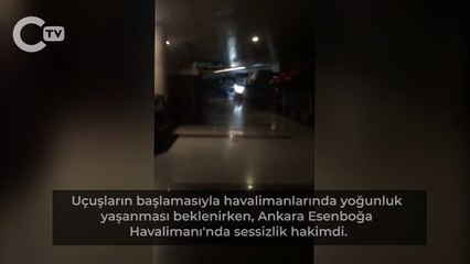 Ankara Esenboğa Havalimanı’nda sessizlik