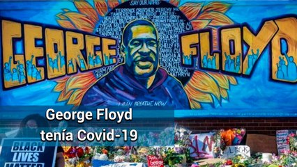 Autopsia revela que George Floyd había dado positivo a Covid-19