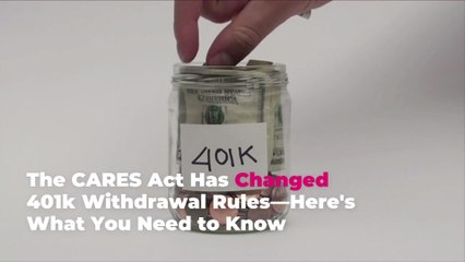 The CARES Act Has Changed 401k Withdrawal Rules—Here’s What You Need to Know