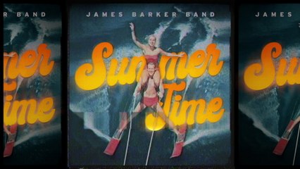 James Barker Band - Summer Time