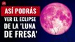 ¿Qué es y cómo ver el eclipse de la 'Luna de Fresa' el 5 de junio?