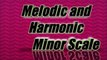 Melodic Minor & Harmonic Minor