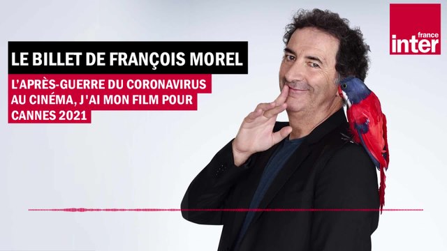 L’après-guerre du coronavirus au cinéma, j'ai mon film pour Cannes 2021