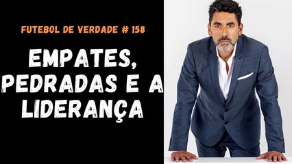 FDV #158  - Empates, pedradas e a liderança