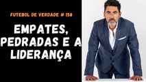 FDV #158  - Empates, pedradas e a liderança