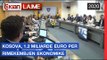 Kosova, 1.2 miliarde Euro per rimekembjen ekonomike |Lajme-News