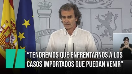 Fernando Simón: "Tendremos que enfrentarnos a los casos importados que puedan venir"