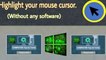 How to Highlight mouse pointer/cursor (Without any software)