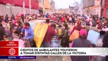 Edición Mediodía: Cientos de ambulantes volvieron a tomar calles de La Victoria