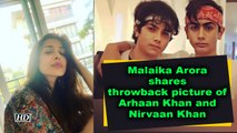 Malaika Arora shares throwback picture of Arhaan Khan and Nirvaan Khan