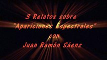 3 Relatos Sobre Espectros con Juan Ramón Sáenz