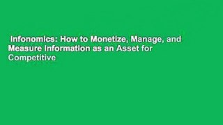 Infonomics: How to Monetize, Manage, and Measure Information as an Asset for Competitive