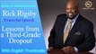 Lessons from a Third Grade Drop out II RickRigsby's Powerful Speech II Stories of Successful People II Reader is Leadr