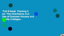 Full E-book  Passing It on: The Inheritance and Use of Summer Houses and Family Cottages -