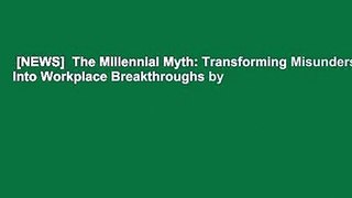 [NEWS]  The Millennial Myth: Transforming Misunderstanding Into Workplace Breakthroughs by