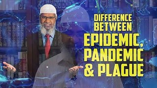 Difference between Epidemic, Pandemic and Plague – Dr Zakir Naik