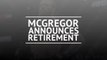 Breaking News - McGregor announces retirement