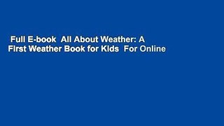 Full E-book  All About Weather: A First Weather Book for Kids  For Online