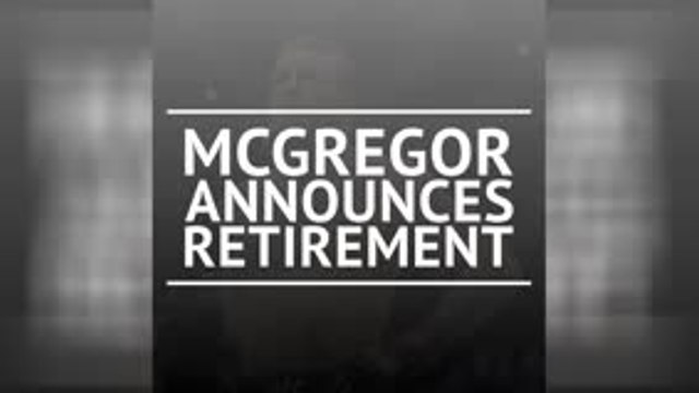 Breaking News - McGregor announces retirement