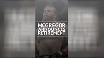 Breaking News - McGregor announces retirement