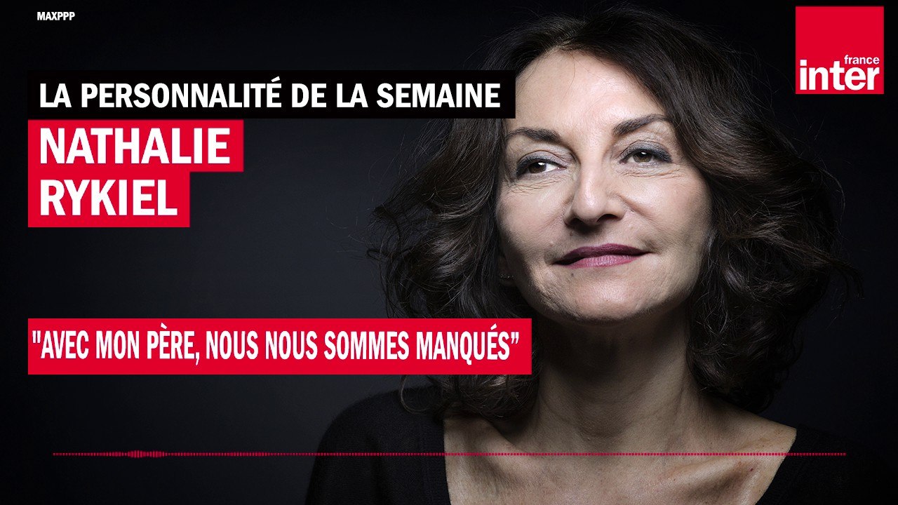 Nathalie Rykiel : "Avec mon père, nous nous sommes manqués"