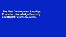 The New Development Paradigm: Education, Knowledge Economy and Digital Futures Complete