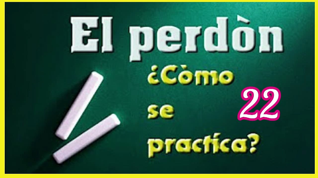 EL PERDÓN CÓMO SE PRACTICA 22