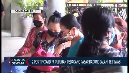 Download Video: Pasar Badung Positif Covid, Puluhan Pedagang Tes SWAB