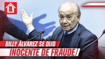 Billy Álvarez se dijo inocente por presunto lavado de dinero y fraude