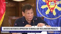 Duterte reiterates opposition to Manila Bay reclamation projects