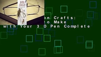 [Read] 3D Pen Crafts: 20 Projects to Make with Your 3 D Pen Complete