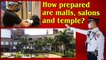 IANS Reality Check: How prepared are malls, salons and temples as they finally open-up?