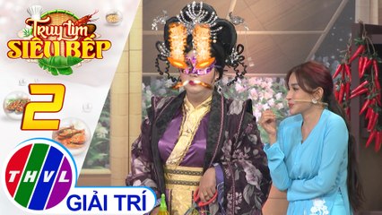 Truy tìm siêu bếp - Tập 2[3]: Kỹ năng bếp