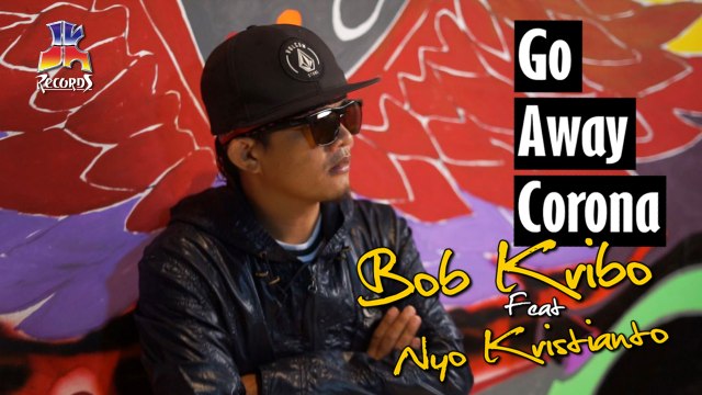 Bob Kribo feat Nyo Kristianto - Go Away Corona (Official Lyric Video)