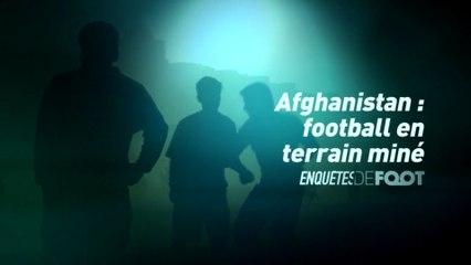 Enquêtes de Foot : Afghanistan, football en terrain miné