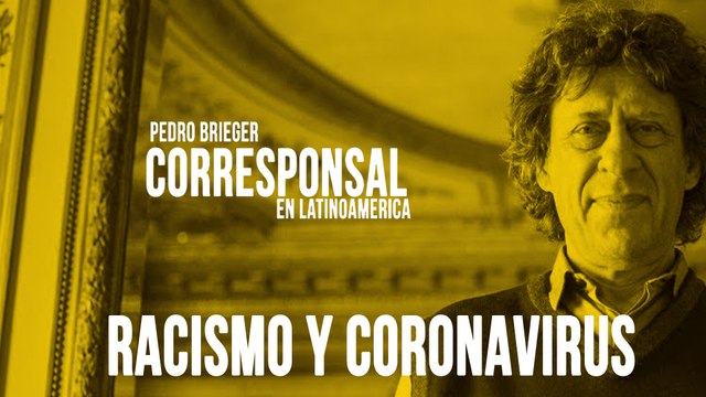 Corresponsal en Latinoamérica - Pedro Brieger y 'racismo y coronavirus' - En la Frontera, 8 de junio de 2020