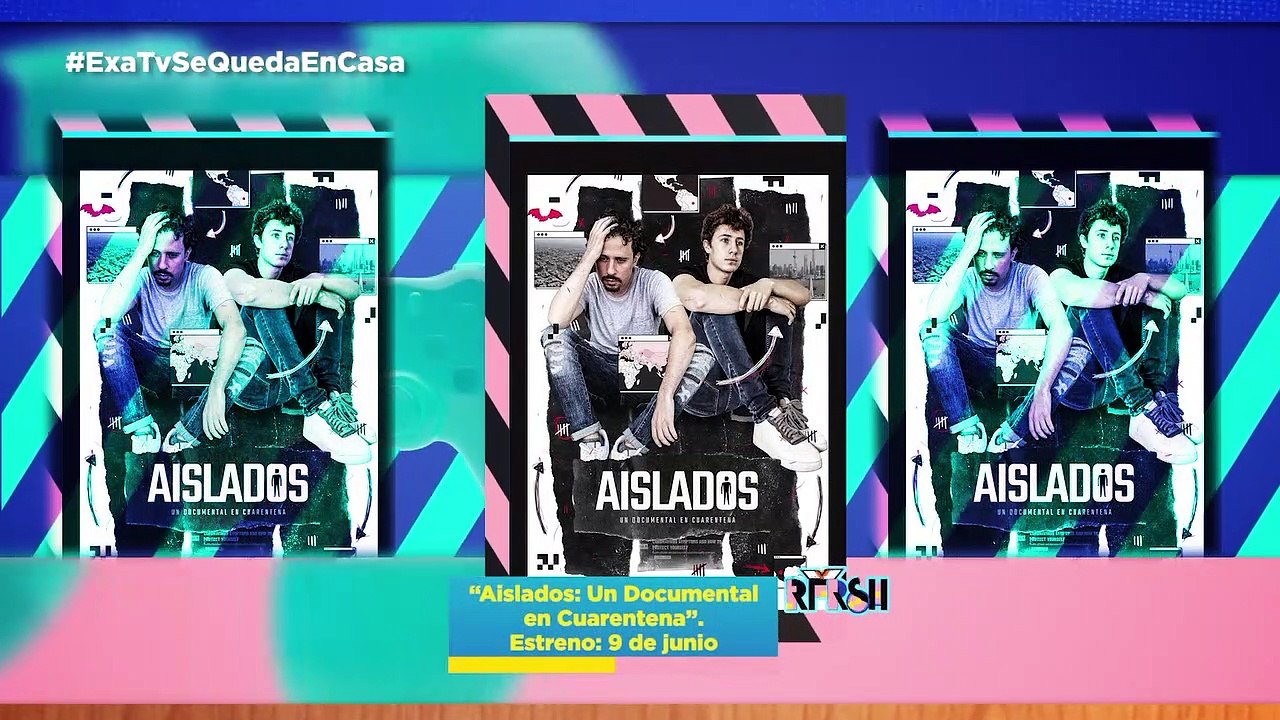Juanpa Zurita y Luisito Comunica estrenan “Aislados: Un Documental en Cuarentena” / #exaRFRSH