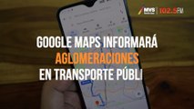 Google Maps informará aglomeraciones en transporte público