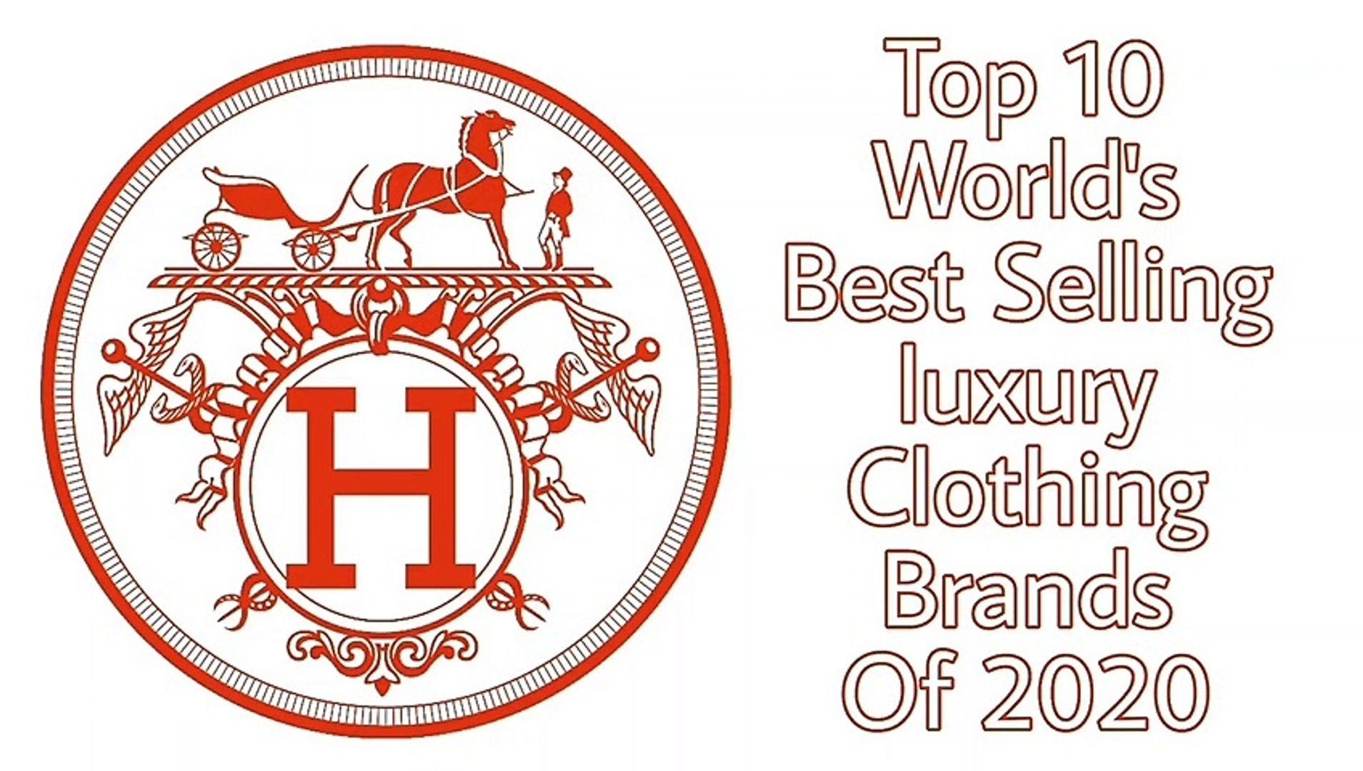 Top 10 World's Best Selling Luxury Clothing Brands Of 2020 - video  Dailymotion