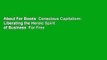 About For Books  Conscious Capitalism: Liberating the Heroic Spirit of Business  For Free