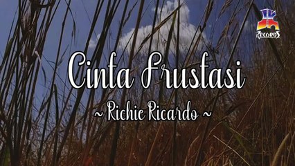 Richie Ricardo - Cinta Frustasi (Official Lyric Video)