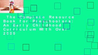 The Complete Resource Book for Preschoolers: An Early Childhood Curriculum With Over 2000