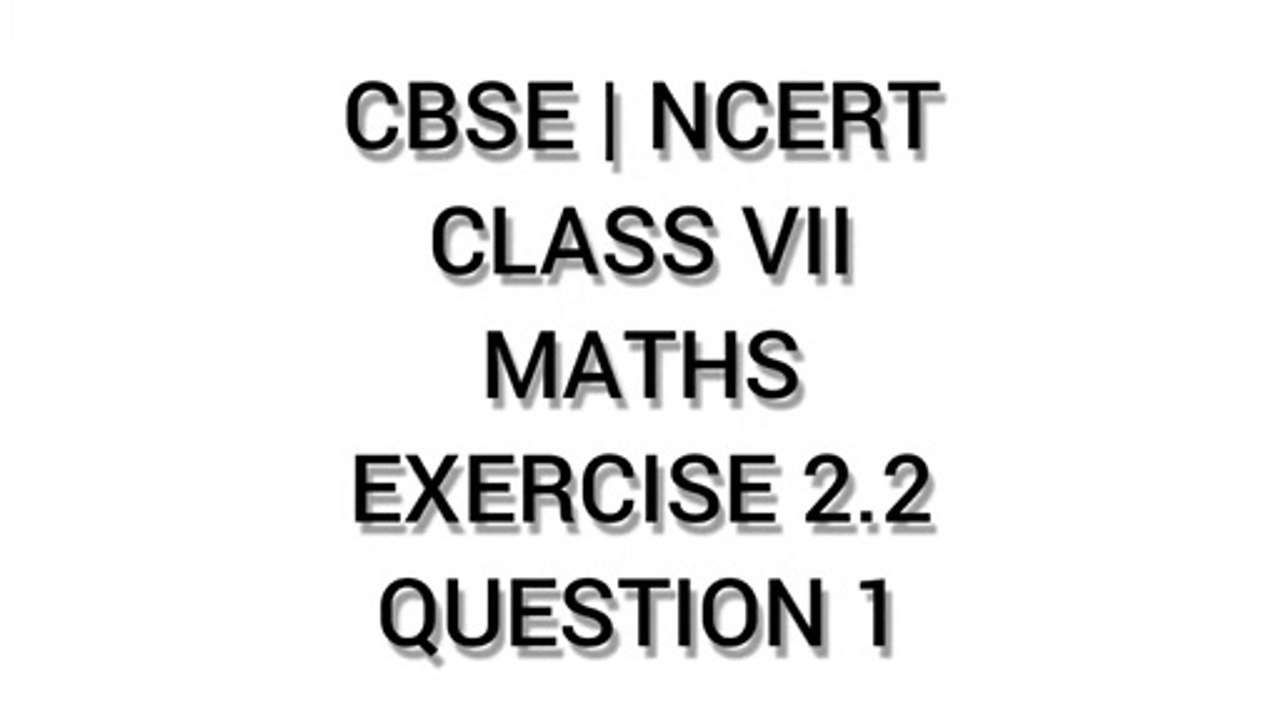 CBSE | NCERT | CLASS 7 | MATHS | EXERCISE 2.2 | QUESTION 1