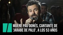 Muere Pau Donés, cantante de 'Jarabe de Palo', por cáncer
