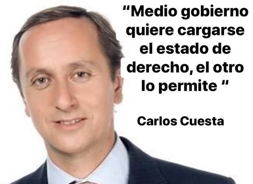 "Medio gobierno quiere cargarse el Estado de Derecho; el otro lo permite" Carlos Cuesta
