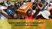 Youths carry coffins to Parliament, protest police killings